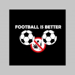 Football is better than Drugs!  čierne dámske tričko Fruit of The Loom 100%bavlna 